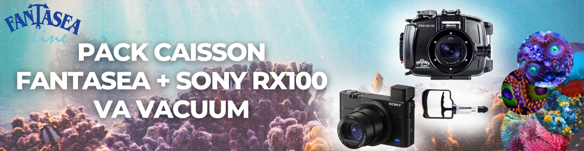Pack caisson Fantasea + Sony RX100 VA VACUUM